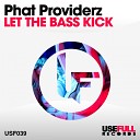 Phat Providerz - Let The Bass Kick Dimo Edit Mix