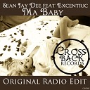 Sean Jay Dee feat Excentric - Ma Baby Original Radio Edit