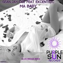 Sean Jay Dee feat Excentric - Ma Baby Allex Bridge Remix