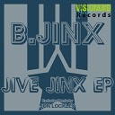 B Jinx - Don t Come Around Original Mix