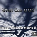 Vladan Cedic feat Marika B - What Can U Do Original Mix
