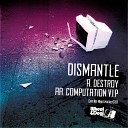 Dismantle - Destroy Original Mix