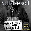 Schelmanoff - Want To Live Miami Original Mix