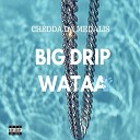 Chedda Da Medalis - Big Drip Wataa Radio Edit