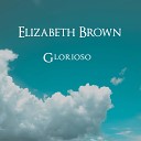 Elizabeth Brown - Glorioso