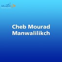 Cheb Mourad - Manwalilikch