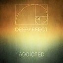 Deep Affect - Addicted Original Mix