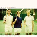 Acid House Kings - From the Notes I ve Made so Far