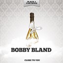 Bobby Bland - I Ll Take Care of You Original Mix