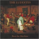 The Luddites - Astral Potato