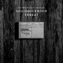 Neighbourhood Threat - Creepin Up On The Downlow
