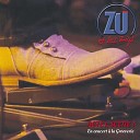Zu et les Zigs - On ne vit qu une fois Live la Grooverie