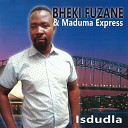Maduma Express Bheki Fuzane - Portia