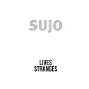 Sujo - Lives Stranges