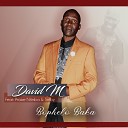 David M feat Selby Praise Ntimba - Re bahlanka ba hao