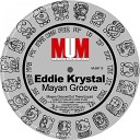 Eddie Krystal - Mayan Groove Original Mix