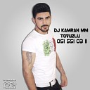 DJ KAMRAN MM 051 551 03 11 TOVUZLU - Nuray Kardasov Men Dunyada Olmayanda 2017