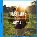 Max Lake - Gift 4 U Original Mix