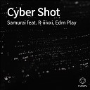Samurai feat R iiivxi Edm Play - Cyber Shot