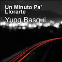Yung Basqui - Un Minuto Pa Llorarte