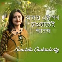 Sanchita Chakraborty - Amar Ei Poth Chaoatei Anondo