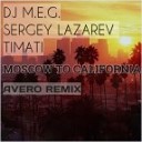 DJ M E G feat Sergey Lazarev amp Timati - Moscow to California Avero Remix