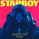 The Weeknd feat Daft Punk - Starboy Madsound Remix
