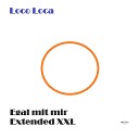 Loco Loca - Egal mit mir Extended Version XXL