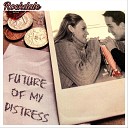 Rockdale - Future of My Distress