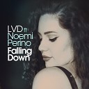 LVD feat Noemi Perino - Falling Down Extended Mix