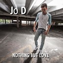 Jo D - Nothing But Love