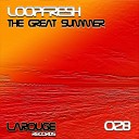Loopfresh - The Great Summer Original Mix
