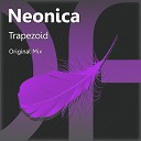 Neonica - Trapezoid Original Mix