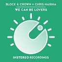Block Crown Chris Marina - We Can Be Lovers Oriiginal Mix