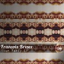Francois Bresez - The Party Express Original Mix