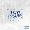 TG Blacc feat Jay - Trust Issues