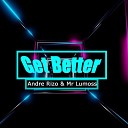 Andre Rizo feat Mr Lumoss - Get Better Original Mix