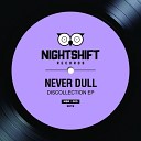 Never Dull - Since I ve Been Gone Original Mix