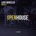 Luke Wheeler - Break It Original Mix