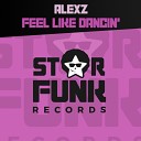 Alexz - Feel Like Dancin Original Mix