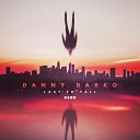 Danny Darko - Last To Fall Down Original Mix