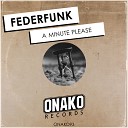 FederFunk - A Minute Please Original Mix