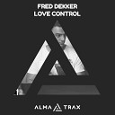 Fred Dekker - Love Control Original Mix