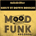 Soledrifter - Shut It Down Boogie Original Mix