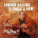 Big Jay V The Band - London Calling 3 Times a Row