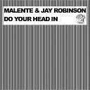 Malente Jay Robinson - Do Your Head in Sticky K Remix