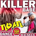 Killer Babe - Roar Radio Dance Remix