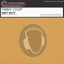 Timmy Coop - Get Out Play me on the radio mix