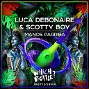 Luca Debonaire Scotty Boy - Manos Parriba Radio Edit