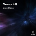 Dicey Stoner - Money Pill